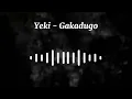 Download Lagu Yeki - Gakadugo (Official Audio)