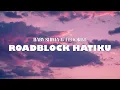 ROADBLOCK HATIKU - BABY SHIMA & FLOOR88 (LYRIC VIDEO)