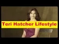 Teri Hatcher Net Worth Cars House Income and Luxurious Lifestyle