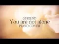 Download Lagu 여자친구 (GFRIEND) - You are not alone | Kpop Piano Cover