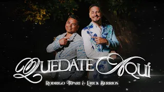 Rodrigo Tapari, Erick Berrios - Quédate Aquí (Video Oficial)