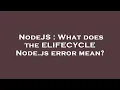 NodeJS What does the ELIFECYCLE Node js error mean