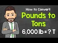 How to Convert Pounds to Tons Math with Mr J