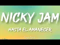 Hasta el Amanecer - Nicky Jam | Video Official Lyrics