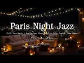 Paris Balcony Jazz at Night - Chill Jazz Music \u0026 Gentle Jazz Piano Music to Calm, Unwind, Deep Sleep