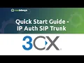 3CX Quick Start Guide - SIP Trunk Setup w IP Authentication Version 18