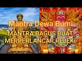 Mantra Dewa Bumi || mantra yang bagus dilafalkan untuk memperlancar rejeki 🙏🙏