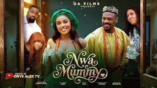 nwa mummy 2026 onyii alex daniel etim effiong u0026 blessing onwukwe nwamummy movie recap