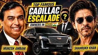 Top 10 Cadillac Escalade Owners in India | Shahrukh Khan, Mukesh Ambani, Naseer Khan