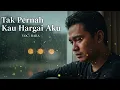 Lagu Tak Pernah Kau Hargai Aku - LAGU MALAYSIA X MINANG SEDIH DAN GALAU BIKIN NANGIS TERBARU