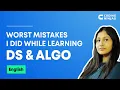 Worst Mistakes I Did While Learning Data Structures and Algorithms Coding Ninjas