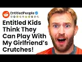Entitled Kids Think They Can Play With My Girlfriend s Crutches