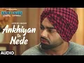 Download Lagu Ankhiyan De Nede (Audio) Jordan Sandhu | Gidarh Singhi | Rubina Bajwa | Latest Punjabi Song 2019
