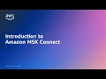Introduction to Amazon MSK Connect Amazon Web Services