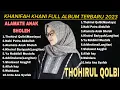 Full Album Terbaru khanifah Khani 2023, Thohirul Qolbi, Alamate Anak sholeh