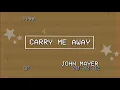 ❣️ carry me away - john mayer (lyrics/español) ❣️