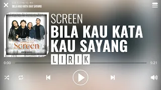 Download Screen - Bila Kau Kata Kau Sayang [Lirik] MP3