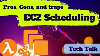 Pros Cons and traps of EC2 Scheduling with AWS Lambda Tech Talk