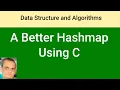 A Better Hashmap Using C