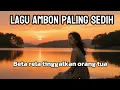 Download Lagu Lagu ambon paling sedih | beta rela tinggalkan orang tua 😭 #popambon