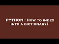 PYTHON How to index into a dictionary