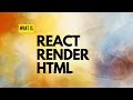 What is React Render HTML