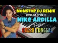 Download Lagu DJ NIKE ARDILLA REMIXDUT FULL NONSTOP PALING ENAK BUAT SANTAI #nikeardilla