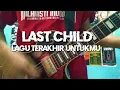 last child - Lagu terakhir untukmu ( Guitar cover )