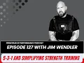 Podcast 127 - 1 and Simplifying Strength with Jim Wendler