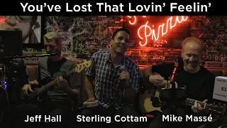 You Ve Lost That Lovin Feelin Righteous Brothers Cover Mike Massé Sterling Cottam Jeff Hall 