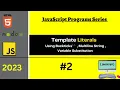 Template Literals In JavaScript Multiline String Variable Substitutions