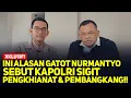 Lagu XKLUSIF! INI ALASAN GATOT NURMANTYO SEBUT KAPOLRI SIGIT PENGKHIANAT \u0026 PEMBANGKANG!!