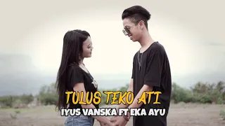 Download iyus Vanska FT Eka Ayu - Tulus Teko Ati -  (TTA) Official video musik MP3