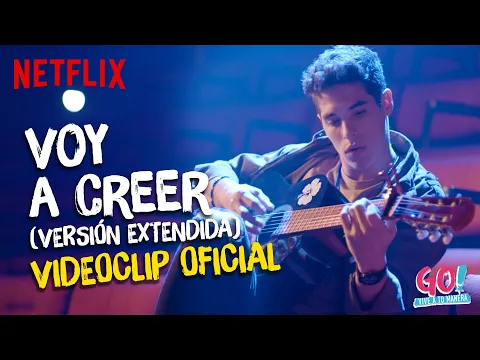 Download MP3 Go! Vive a tu manera - Voy A Creer (Versión extendida) videoclip oficial