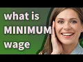 Minimum wage meaning of Minimum wage