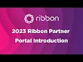 2023 Ribbon Partner Portal Introduction