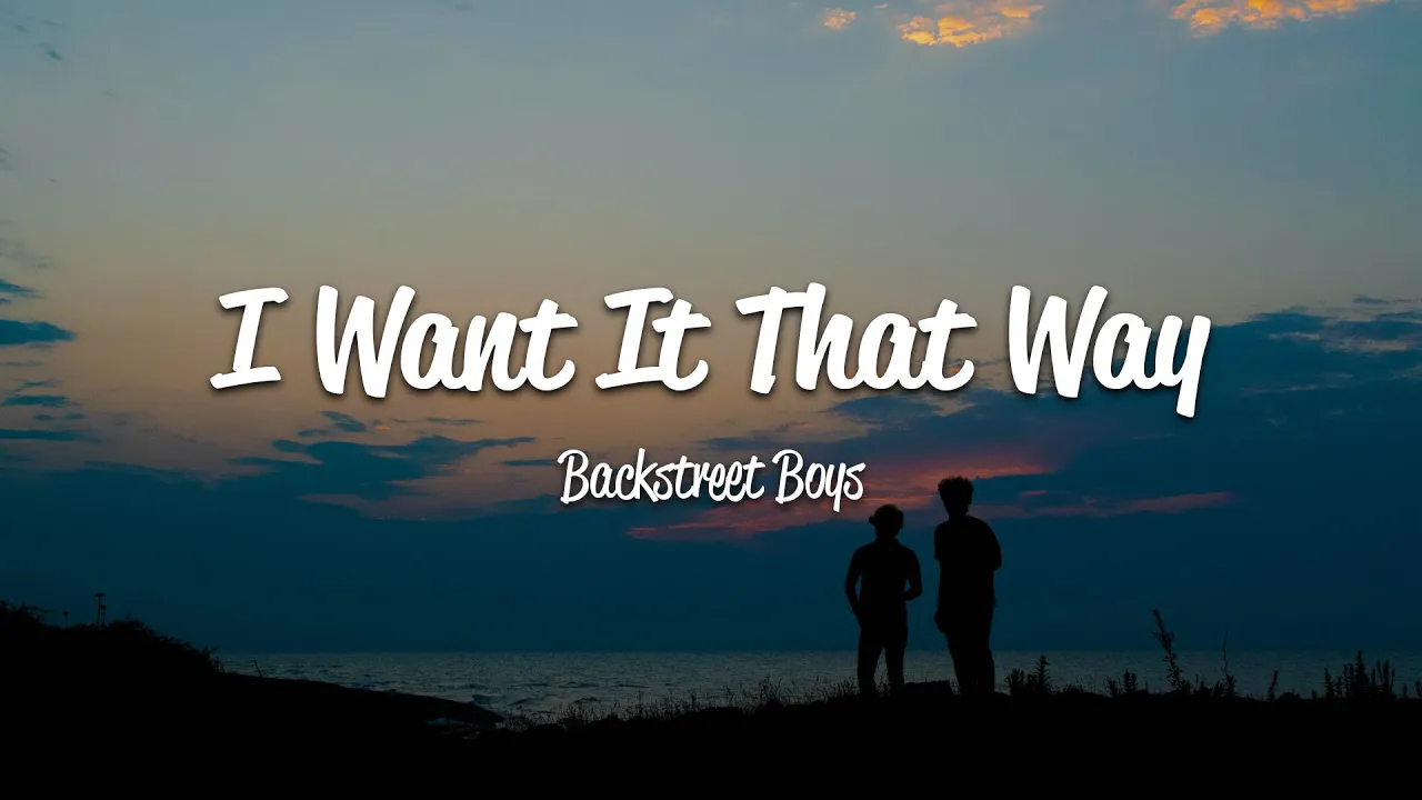 Backstreet Boys - I Want It That Way (Lyrics)