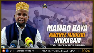 HAYA MAMBO NIKHARAM KWENYE MAULID | USTADH JAAFARY ABDULRAHMAN ( JAFARI MTI MKUU )