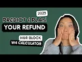 PREDICT YOUR REFUND Tax Withholding W4 H R Block s W3 Calculator