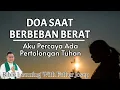 DOA SAAT BERBEBAN BERAT: Aku Percaya Ada Pertolongan Tuhan