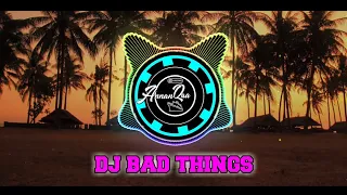 Download DJ TERBARU 2020-Bad Things Yang lagi Viral Tik Tok 🎶 MP3