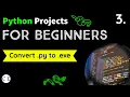 3 Convert py to exe File in Python Python Projects For Beginners