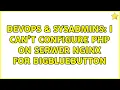 DevOps SysAdmins I can t configure php on serwer nginx for BigBlueButton
