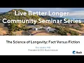 Jan 15 2025 The Science of Longevity Fact Versus Fiction