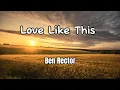 Download Lagu Ben Rector - Love Like This (Lyrics)