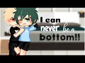 I can never be a bottom bakubottom bnha dkbk