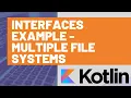 Kotlin Interfaces Example - Multiple File Systems