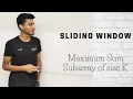 Maximum Sum Subarray of size K Sliding Window