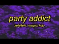 Download Lagu kets4eki x nosgov - party addict (lyrics)