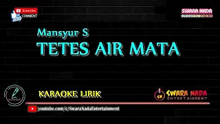 Download Tetes Air Mata - Karaoke Lirik | Mansyur S MP3